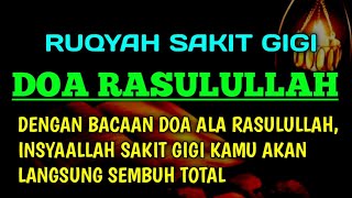 RUQYAH Bacaan Doa Sakit Gigi dan Cara Menjaga Kesehatan Gigi & Mulut Ala Rasulullah