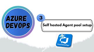 Azure Devops  | Self hosted Agent pool setup