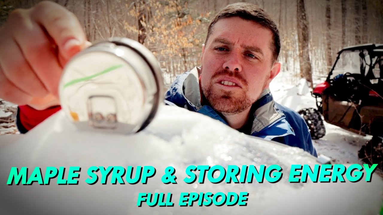 Maple Syrup and Storing Energy Full Episode YouTube