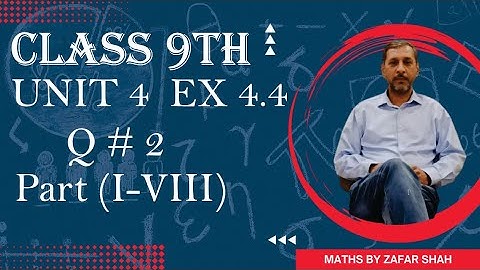 Class 9 | Mathematics || Chapter 4 | Ex 4.4 | | Q No 2 Part (I-VIII) || Maths By Zafar Shah |