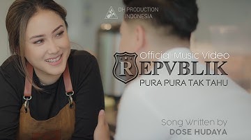 Repvblik - Pura Pura Tak Tahu ( Official Music Video )