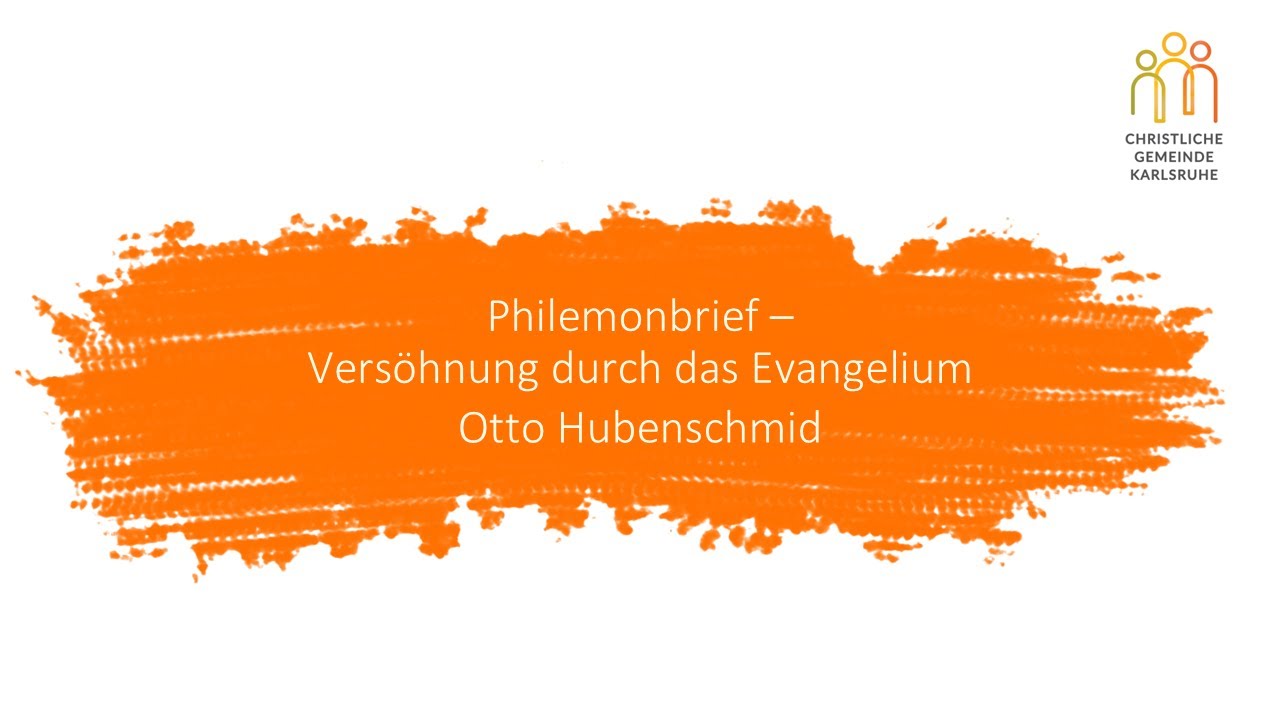 Philemonbrief - Versöhnung durch das Evangelium | Otto Hubenschmid