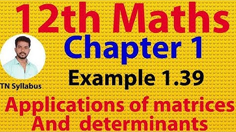 12th maths/ Example 1.39/ chapter 1/Applications of matrices and determinants