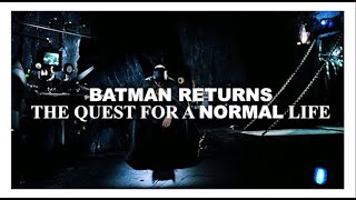 5. BATMAN RETURNS | The Quest for a NORMAL Life: a video essay (English version)