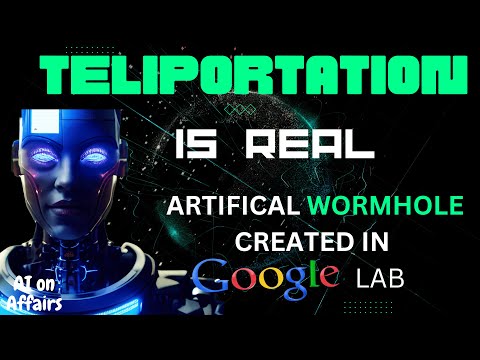 "Revolutionary Breakthrough: Google Quantum Computer Opens Artificial Wormhole😱 - You have to watch"