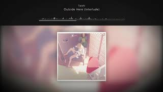 Taishi - Outside Here (Interlude) // In the Usual Motion