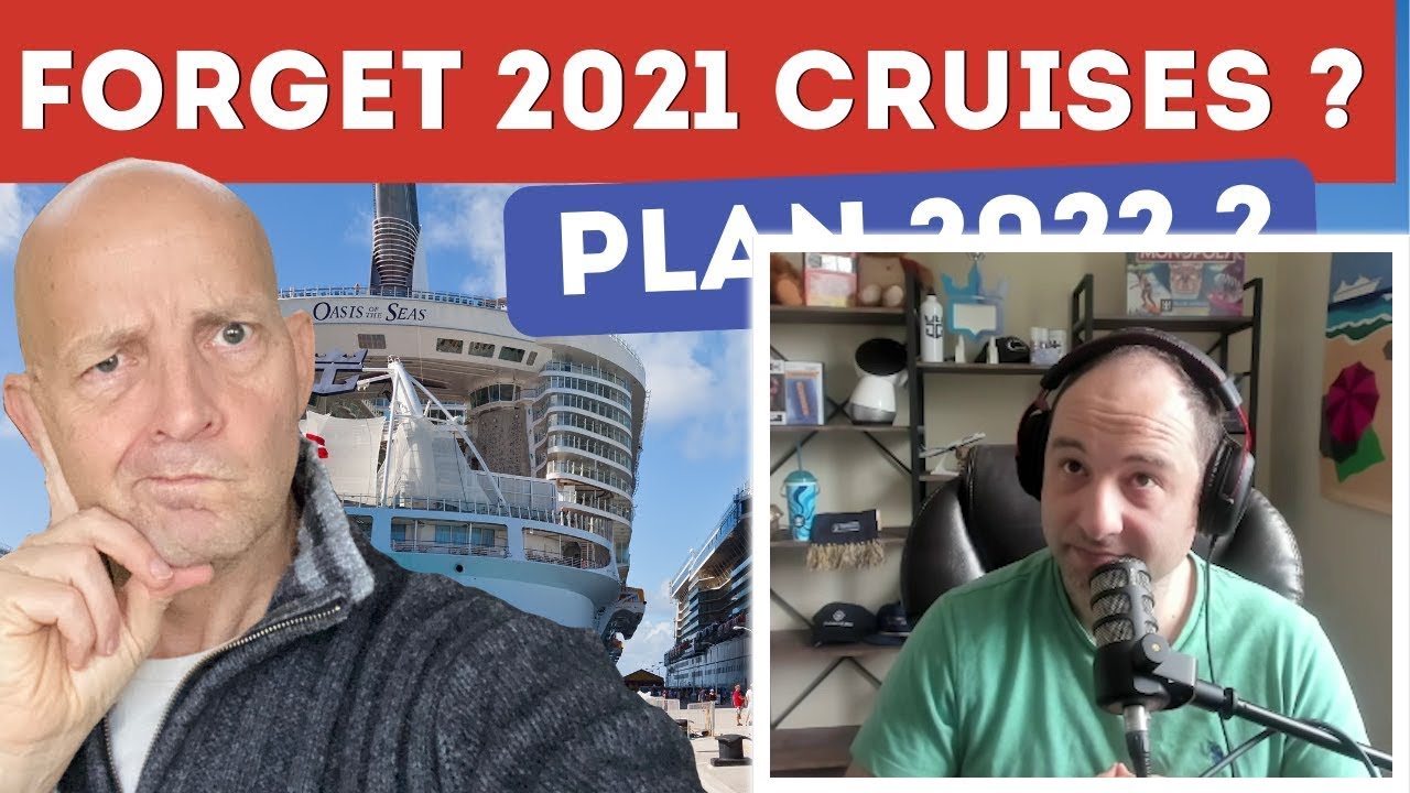 Reacting to "You Should Forget 2021 Cruises" advice