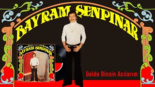Bayram Şenpınar - Gelde Dinsin Acılarım - Orijinal Album Kayıtları - Remastered