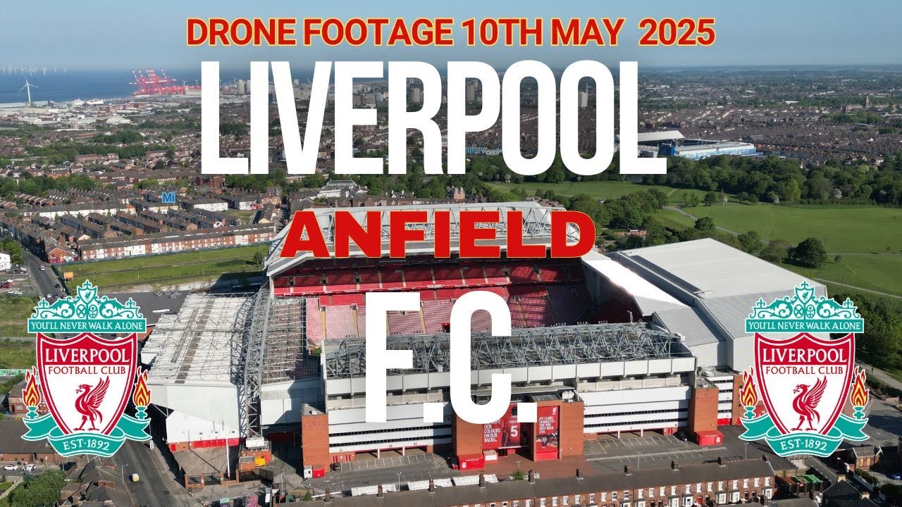 Liverpool F C    Liverpool Football Club Drone Footage of Anfield Stadium. 10 May 2025