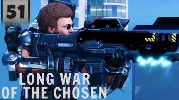 XCOM is easy, just get lucky | XCOM 2 Long War of the Chosen | Part 51