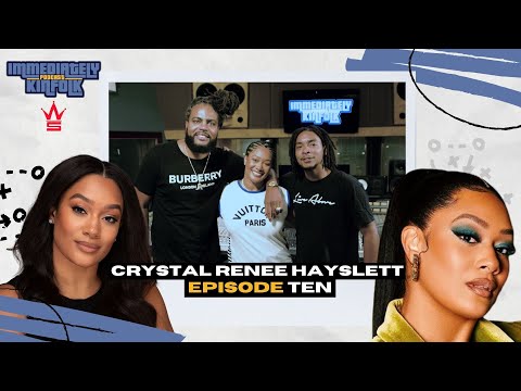 Immediately Kinfolk Podcast ft. CRYSTAL RENEE HAYSLETT [Episode 10] @worldstarhiphop