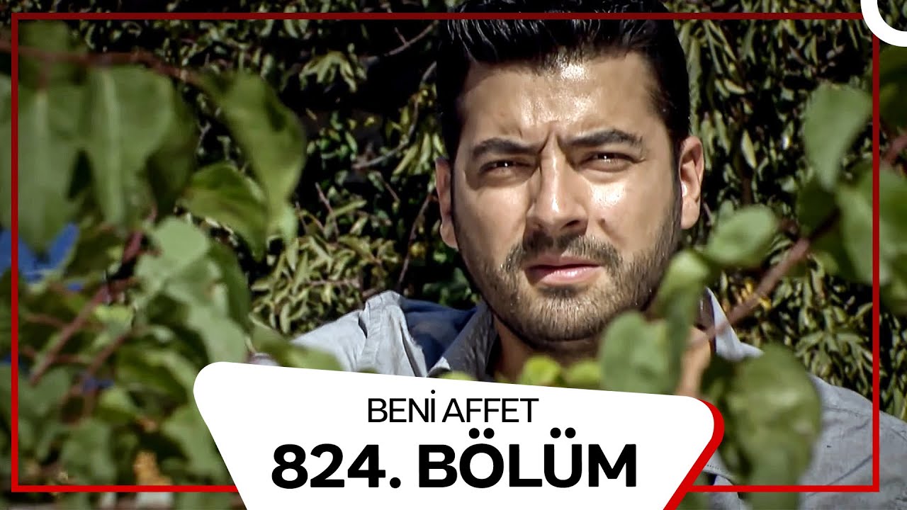Beni Affet 824.  Bölüm