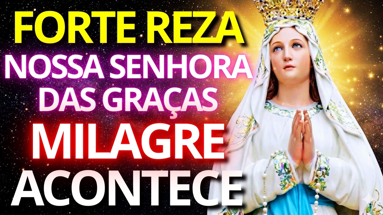 🛑 ORAÇÃO INFALÍVEL a NOSSA SENHORA DAS GRAÇAS: Ouça Apenas Uma Vez e Receba Seu Milagre Hoje!
