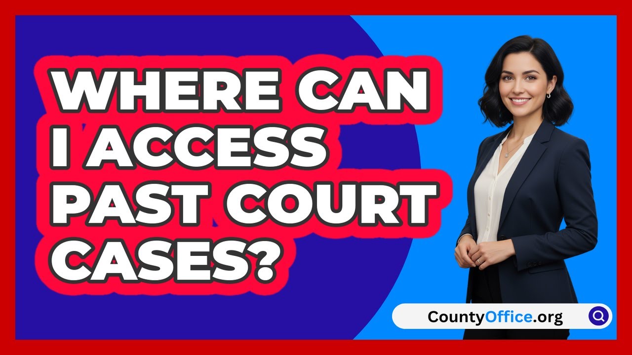 Where Can I Access Past Court Cases?