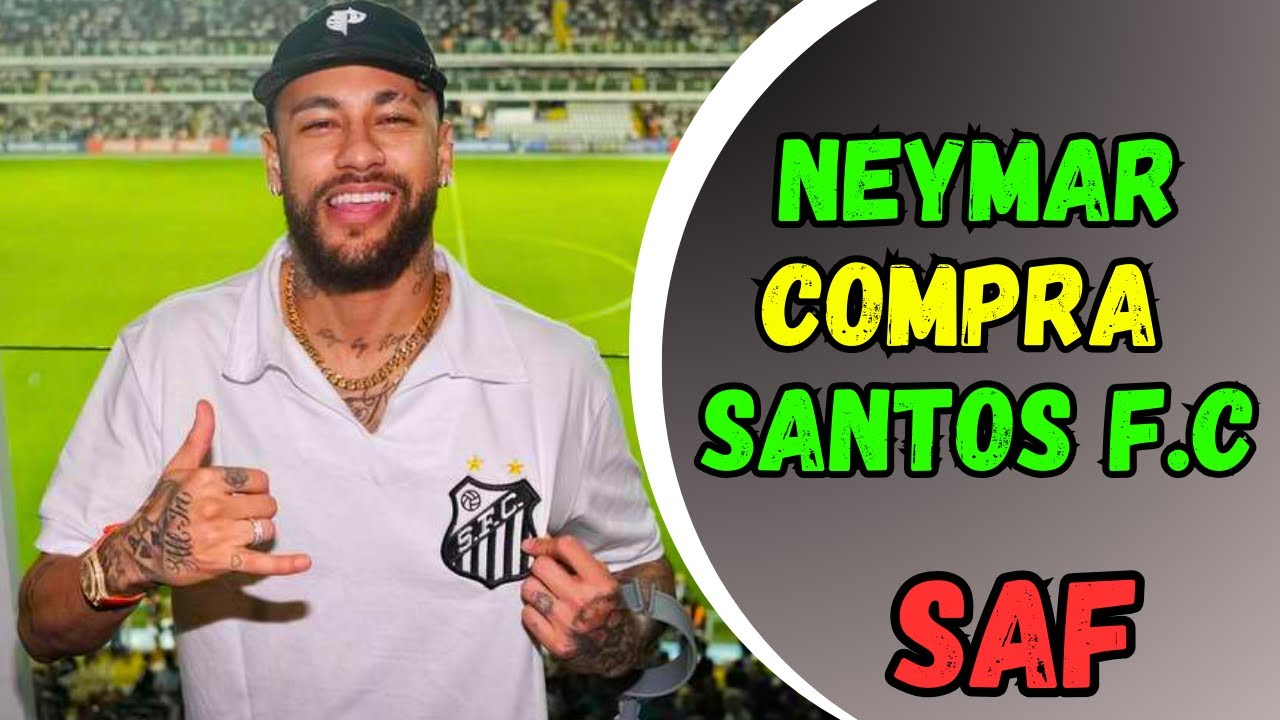 URGENTE - NEYMAR VAI COMPRAR O SANTOS F.C - SANTOS SERIE B - YouTube