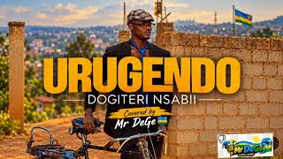 URUGENDO By DOGITERII NSABI covered by Mr DeGe🇷🇼 (official audio)#2026