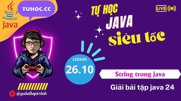 26.10 giải bài tập string java 24 - tự học lập trình java string chi tiết