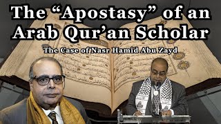 The 'Apostasy' of an Arab Qur'an Scholar | The Case of Nasr Hamid Abu Zayd