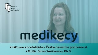 Dita Smíšková: Klíšťovou encefalitidu v Česku nesmíme podceňovat | Medikecy ep. 006