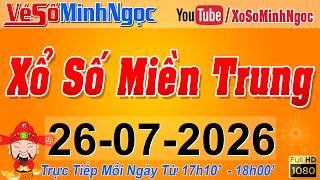 XSMT Minh Ngọc - Trực tiếp Xổ Số Miền Trung - KQXS Miền Trung ngày 26/07/2026, XSTT Miền Trung, SXMT