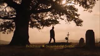 Belchior 🔰 Sujeito de Sorte