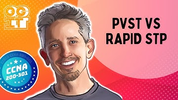 PVST vs Rapid STP | Cisco CCNA 200-301