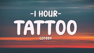 [1 HOUR] Loreen - Tattoo (Lyrics)