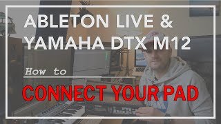Ableton Live & Yamaha DTX Multi 12  -  How to connect your pad - Tutorial