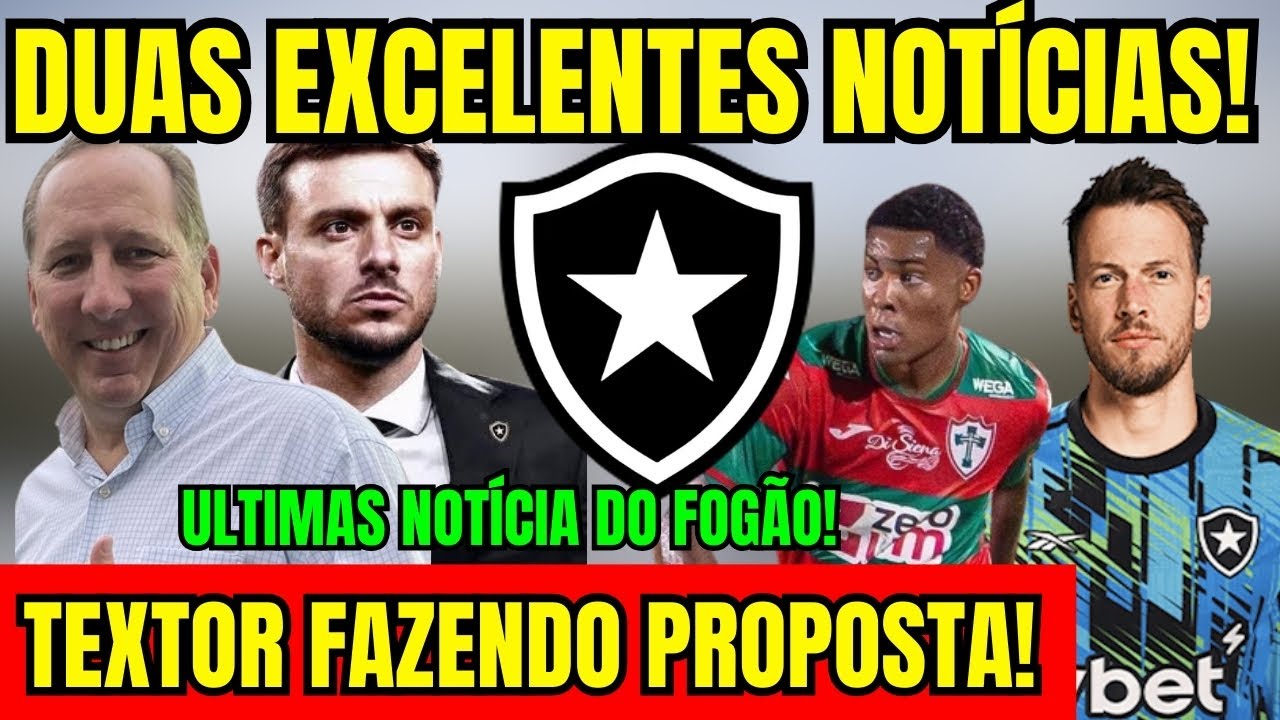 AGORA VAI! DUAS EXCELENTES NOTÍCIAS! TEXTOR FAZENDO PROPOSTA! ÚLTIMAS NOTÍCIAS DO BOTAFOGO! 