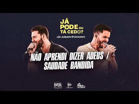 Léo Augusto e Eduardo - Não Aprendi Dizer Adeus / Saudade Bandida #japodeoutacedo