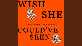 Wish She Could've Seen