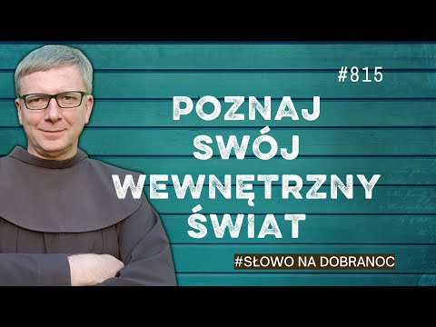 Poznaj swój wewnętrzny świat. Franciszek Krzysztof Chodkowski. Słowo na Dobranoc |815|