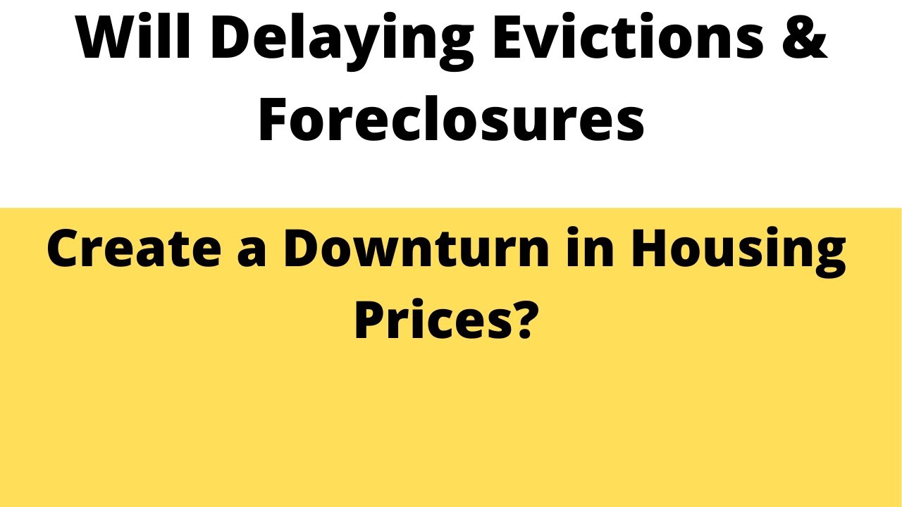 Will Delaying Evictions and Foreclosures Create a Downturn in Housing