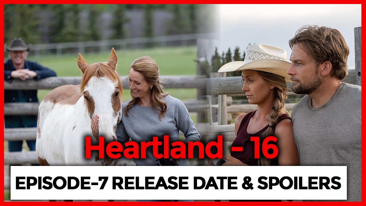 Heartland Season 16 Episode 7 Release Date & Spoilers Update
