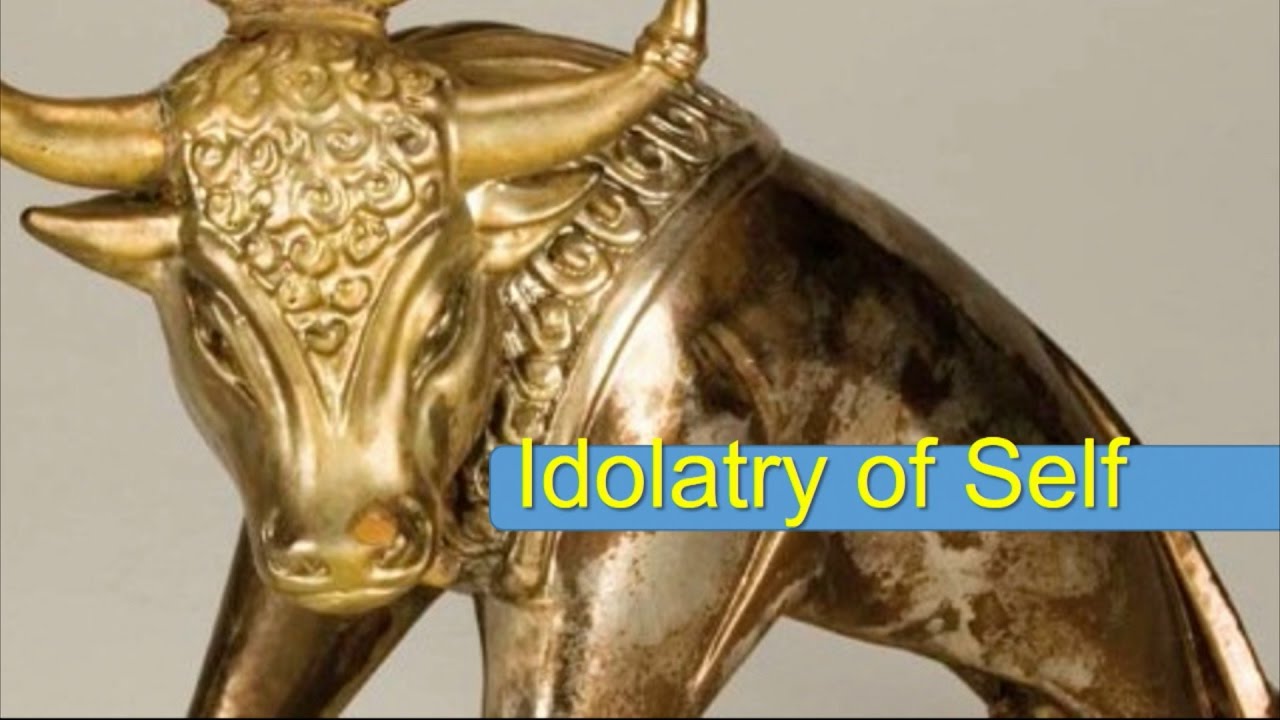 Idolatry of SELF - How to Please Yahweh and DIE to Self