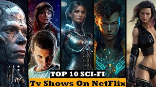 Top 10 Sci Fi Tv Shows On Netflix