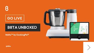 b8ta Unboxed featuring Multo™ by CookingPal® Intelligent Cooking System