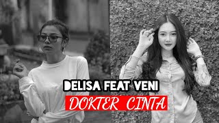 Dokter Cinta - Mahadewi(Dewi2) | Delisa Herlina ft Veni Nurdaisy feat 3Pemuda Berbahaya[Lirik Cover]