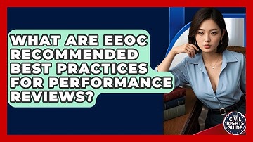 What Are EEOC Recommended Best Practices For Performance Reviews? - Your Civil Rights Guide
