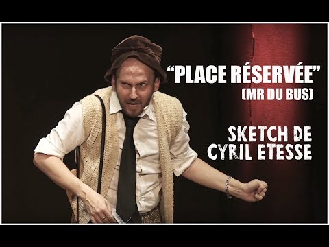"Place réservée" (Monsieur du bus) sketch de Cyril Etesse