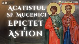 Acatistul Sfinților Mucenici Epictet și Astion | Cei dintâi martiri ai pământului românesc