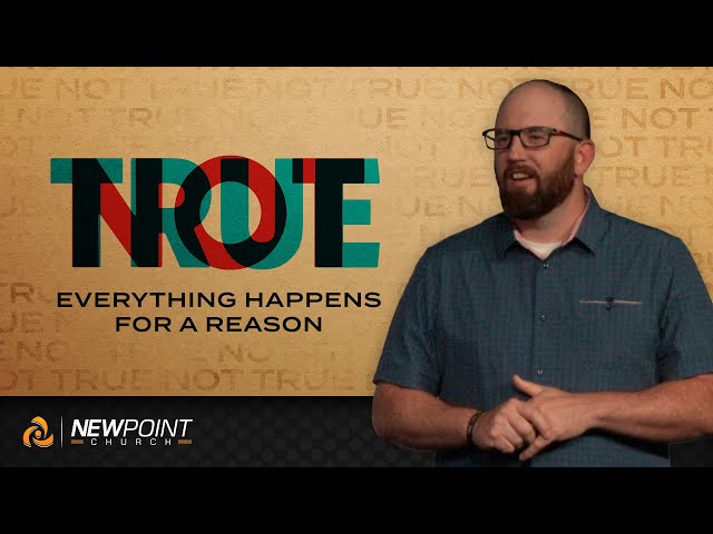 Everything Happens for a Reason | Not True [ New Point Church ]