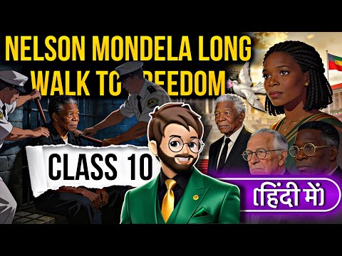 Nelson Mandela A Long Walk To Freedom Class 10 | Full Explanation ￼| Animated | nelson mandela