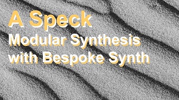 Bespoke Synth - A Speck - Full Song using Modular Synthesis