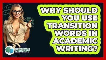 Why Should You Use Transition Words In Academic Writing?