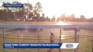 Titusville police asking for help identifying person seen around schools