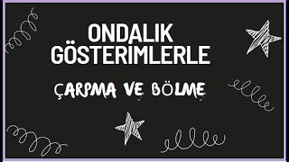 6. Sınıf Matematik | Ondalık Gösterimlerle Çarpma ve Bölme Konu Anlatımı 6. Sınıf Matematik | Ondalık Gösterimlerle Çarpma ve Bölme Konu Anlatımı