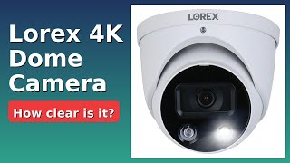 Review 2025 Lorex 4K Dome Camera. Features.