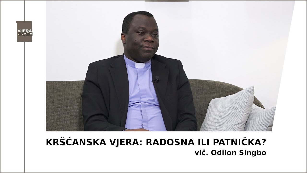 VJERA I NADA Kršćanska vjera: radosna ili patnička? (vlč. Odilon Singbo)
