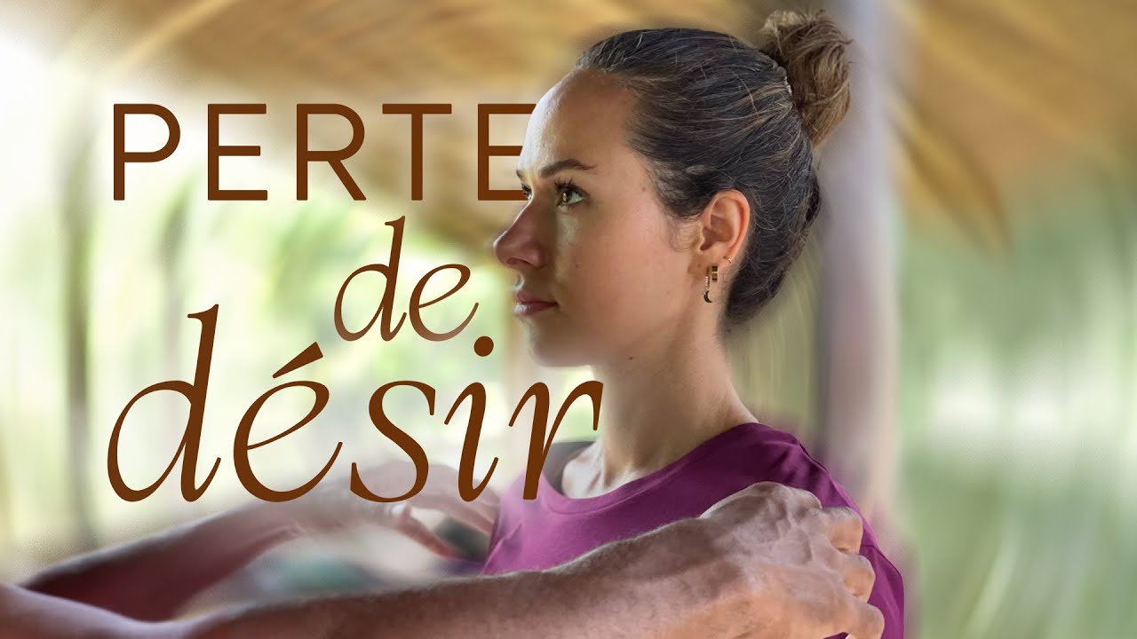 Je n’ai plus de désir. (perte de libido)